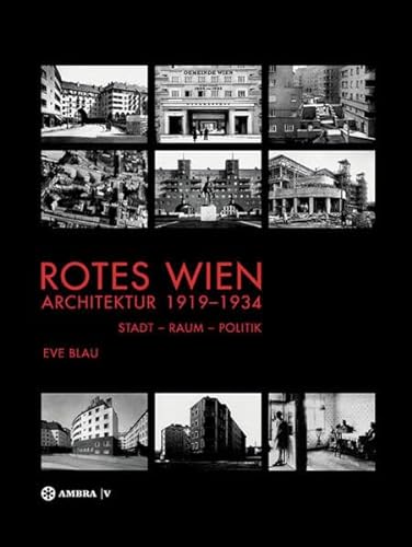 Rotes Wien: Architektur 1919–1934: Stadt – Raum – Politik von Ambra Verlag